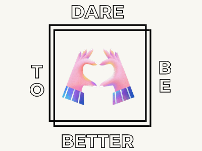 Dare To Be Better artwork branding collage design logo