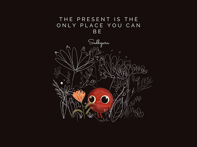 The present is the only place you can be... art artwork design illustration illustration art ipad pro lettering letters procreate quote quote design quoteoftheday quotes