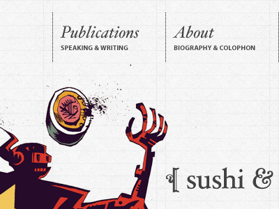 Sushi &… art gray grey grid hoefler text illustration jim mahfood journal myriad pro portfolio robots sushi sushi robots texture web site