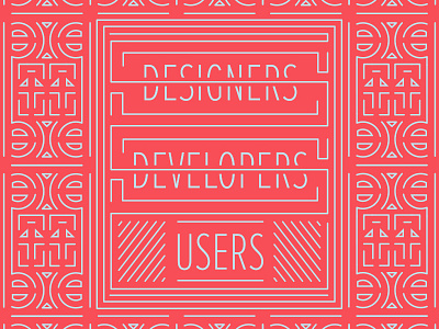 Designers, Developers, Users illustration pattern poster typography