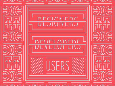 Designers, Developers, Users