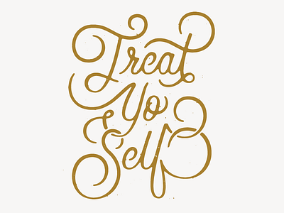 Treat Yo Self cursive illustration lettering script typography