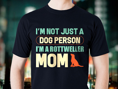 I m Not Just A Dog Person I m A Rottweller Mom T Shirt Design amazon t shirts amazon t shirts design custom t shirt design design dog tshirt tshirt tshirt art tshirt design typography t shirt