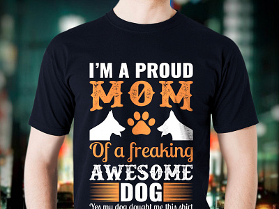 Proud Mom Of A Freaking Awesome Dog T Shirt Design amazon t shirts amazon t shirts design dog dog mom shirt dog t shirt dog t shirt design graphic design tshirt tshirt art tshirt design tshirtlovers typography t shirt