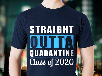 Straight outta quarantine class of 2020 tshirt design