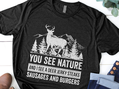 You See Natural And I See A Deer Hunting T shirt Design