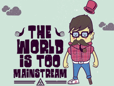 The World Is Too Mainstream cartoon characterdesign hipster illustration vector world