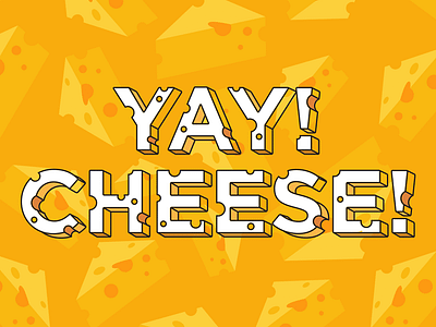 Yay! Cheese! cheese design dimension illustration isometric social type typography vector