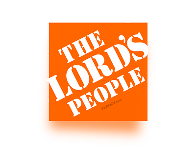 The Lord's People - 🏡 Home Depot parody.ooo 3d bible blur branding christian design gaussian jesus lettering logo merch parody print shadow shirts swag tshirt tshirts typography