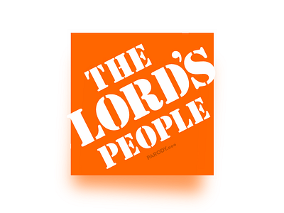 The Lord's People - 🏡 Home Depot parody.ooo