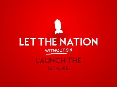 Let the Nation w/o Sin Launch the 1st Nuke