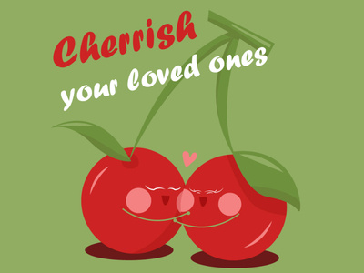 Cherrish your loved ones!! by Saira Tanvir on Dribbble