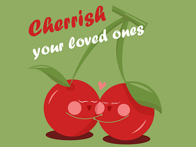 Cherrish your loved ones!! design family food food pun fun funky graphic design illustration puns