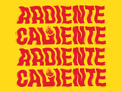 ARDIENTE, CALIENTE 🔥 bad bunny caribbean colors fire fuego groovy hot illustration illustrator lettering music puertorico red type typography vibrant wavy yellow