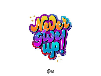 Never Give up Lettering Custom calligraphy calligraphy and lettering artist hand drawn illustration lettering lettering logo logotype simple logo tshirtdesign typography