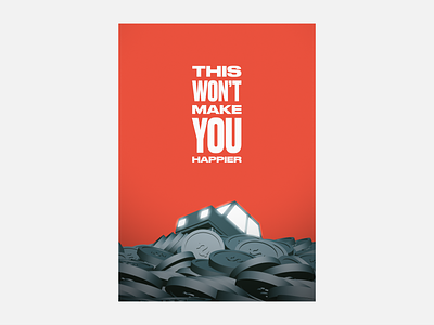 This Won’t Make You Happier 3d illustration minimalist poster