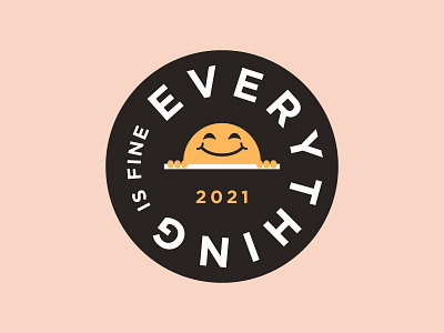 Everything is Fine 2020 2021 design face happy positivevibes smile type typography vector