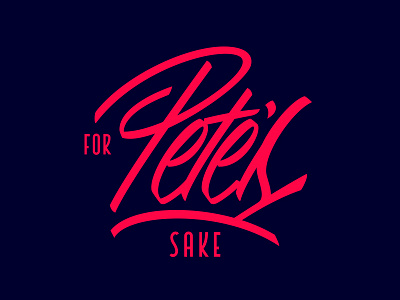 For Pete's Sake brush lettering script type typography