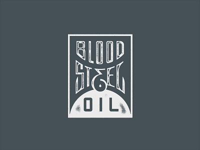 Blood Steel & Oil brand development branding identity lettering lettering artist logo logotype rough studio texture type typography