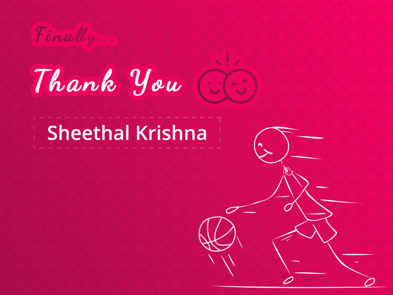 Thank you :) "Sheethal Krishna"