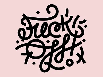 Fuck Off! brand branding custom type design graphic graphic design hand lettering handlettering letter lettering logo type typography