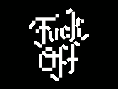 Sometimes you just wanna say blackletter design font fuckoff graphic design lettering logo type typeface typography