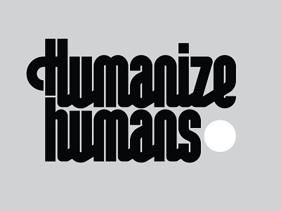 Humanize humans