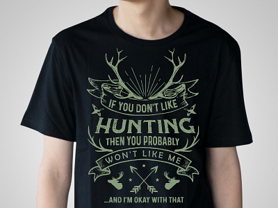 If You Don't Like Hunting T-shirt Design best hunting t shirt design custom t shirt deer hunt funny t shirt graphic design hunt like hunting t shirt design typography t shirt