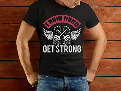 Train Hard Get Strong T-shirt Design