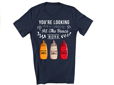 You're Looking At The Sauce Boss T-shirt Design art best t shirt branding custom t shirt design funny t shirt graphic design hand drawn illustration sauce t shirt design typography
