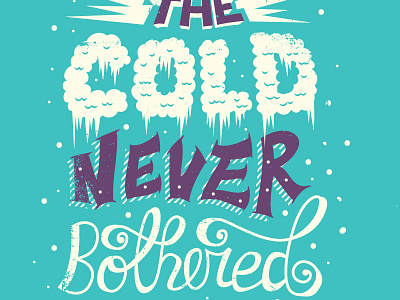 The Cold Never Bothered Me Anyway disney disney frozen frozen hand lettering let it go lettering typography