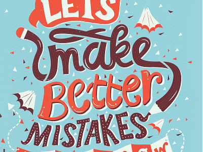 Let's make better mistakes tomorrow lettering quote typography