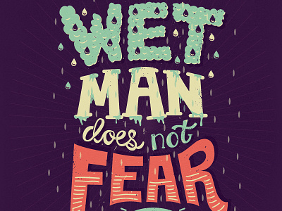 A wet man does not fear the rain hand lettering lettering quote typography