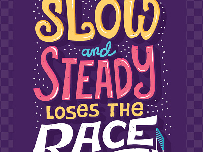 Slow and Steady hand lettering hank green inspirational lettering motivational quotes typography vlogbrothers