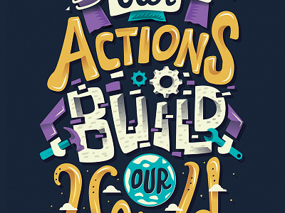 Our Actions Build Our World hand lettering lettering quotes typography vlogbrothers