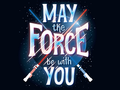 May the Force Be With You lettering lightsaber space star wars the force awakens typography