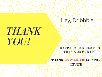 Hey Dribbble!!! Thank you for the Invite