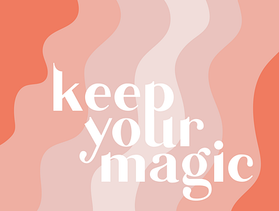 Keep Your Magic abstract artist beauty design graphic design illustration illustrations illustrator type typography