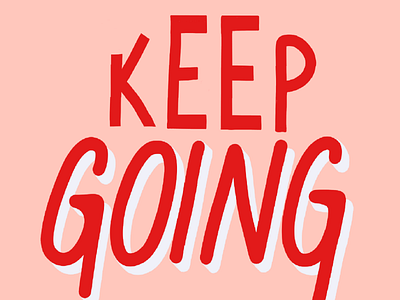 Keep Going keep going lettering monday motivation motivation type