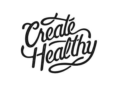 Create Healthy Script by hand design hand drawn hand lettered lettering script tagline type typography