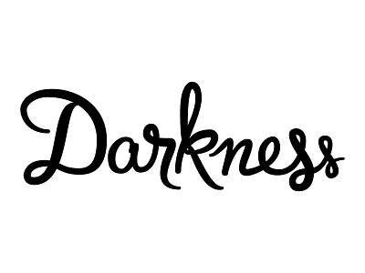 Darkness darkness letters no parents script typography