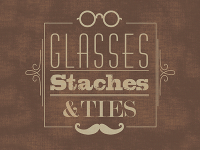 Glasses Staches & Ties typography