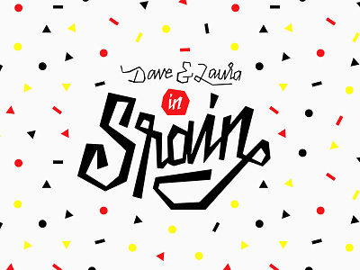 Dave & Laura in Spain brush chisel copic hand drawn lettering marker spain type typography