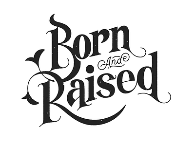 Born & Raised born brush chisel copic hand drawn john mayer lettering marker raised type typography