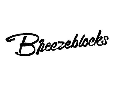 Breezeblocks breezeblocks chisel lettering typography