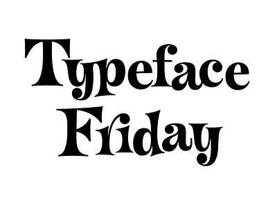 Typeface Friday