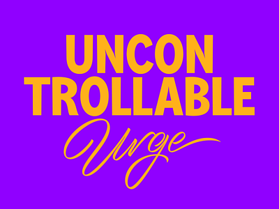 Uncontrollable Urge commission lettering type typeface typography urge