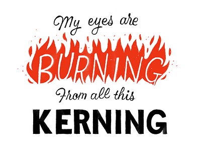 Kerning flame kerning lettering rhyme type typeface typography