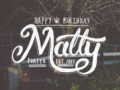 Happy Birthday Matty birthday card hand drawn happy happy birthday lettering matty photo photograph photography retro type typography vintage