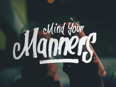 Mind Your Manners brush brush pen hand drawn hands icey lettering manner photo photography tombow type typography white